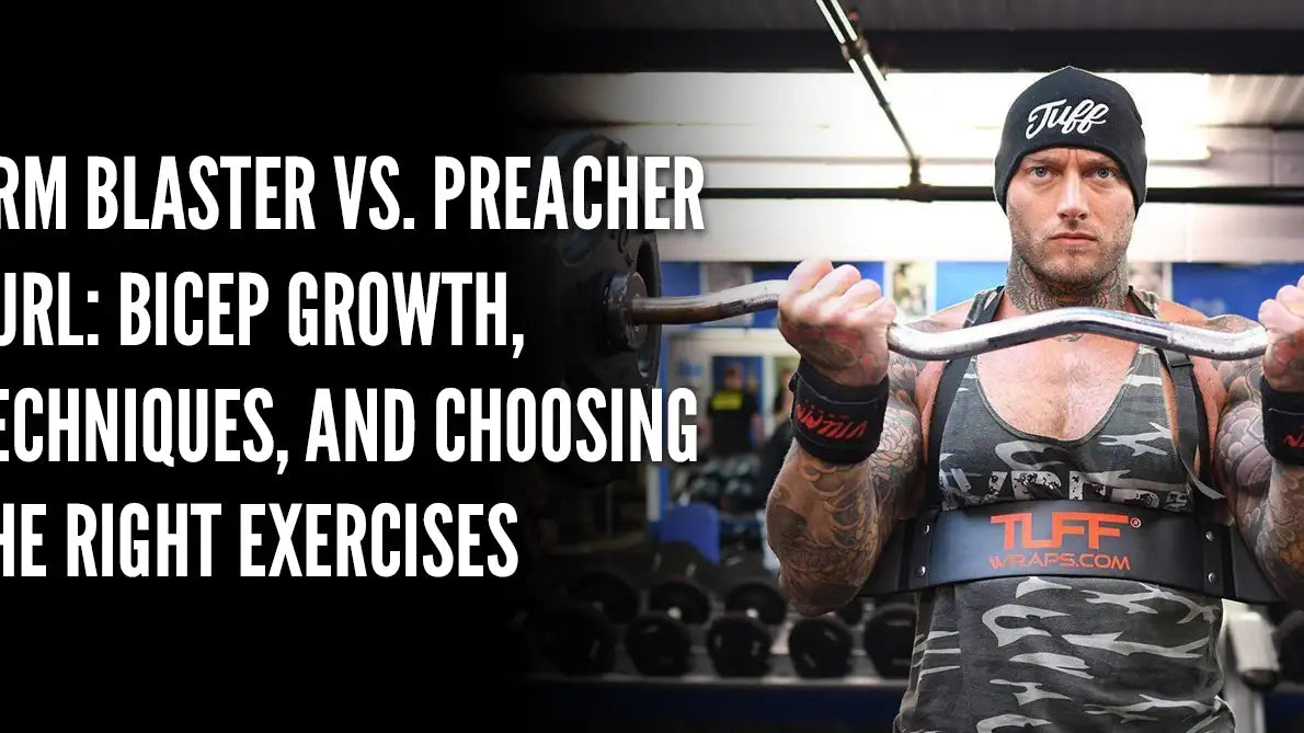 Arm Blaster vs. Preacher Curl: Bicep Growth, Techniques, and Choosing the Right Exercises
