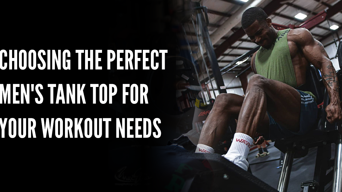 Choosing The Perfect Men's Tank Top for Your Workout Needs