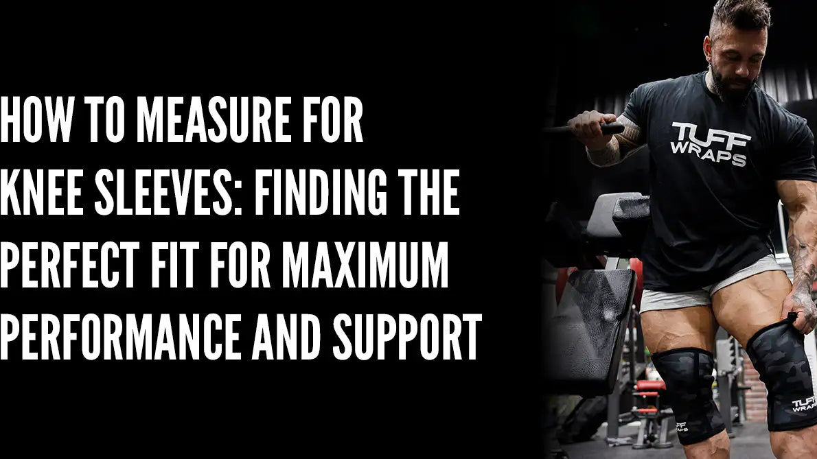How to Measure for Knee Sleeves: Finding the Perfect Fit for Maximum Performance and Support