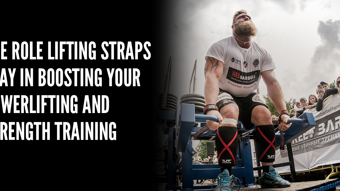 The Role Lifting Straps Play in Boosting Your Powerlifting and Strength Training
