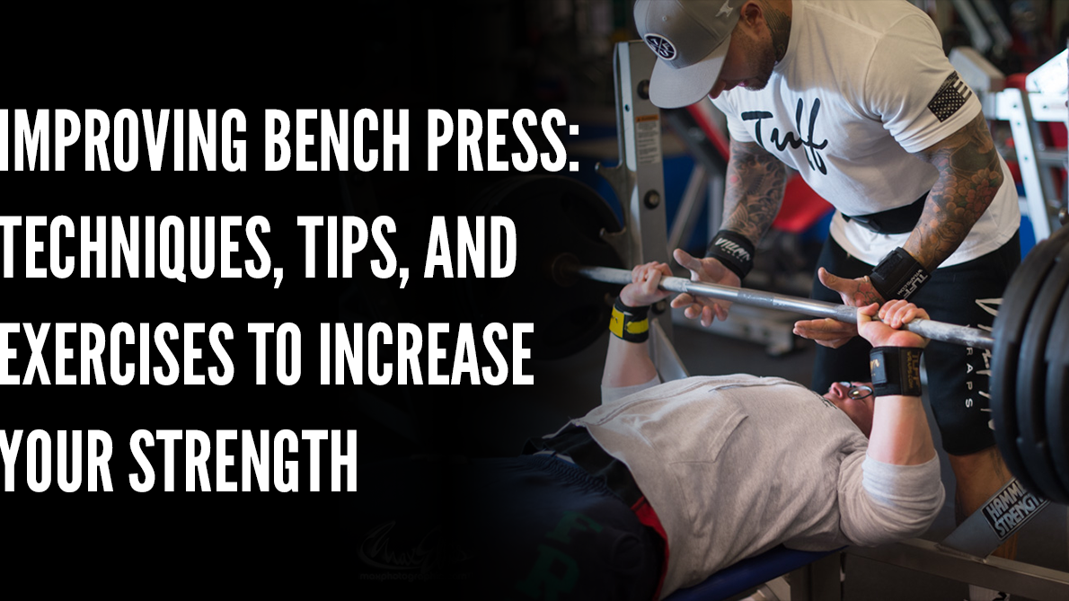 Improving Bench Press: Techniques, Tips, and Exercises to Increase Your Strength