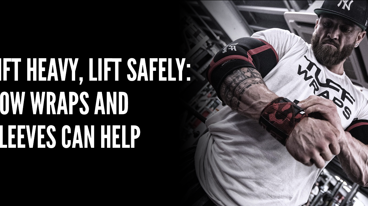 Lift Heavy, Lift Safely: How Wraps and Sleeves Can Help