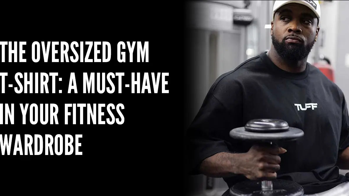 The Oversized Gym T-Shirt: A Must-Have in Your Fitness Wardrobe
