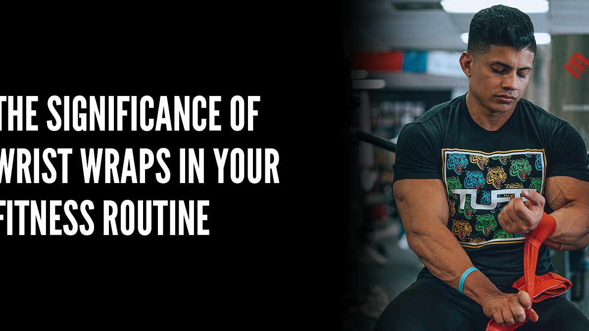 The Significance of Wrist Wraps in Your Fitness Routine