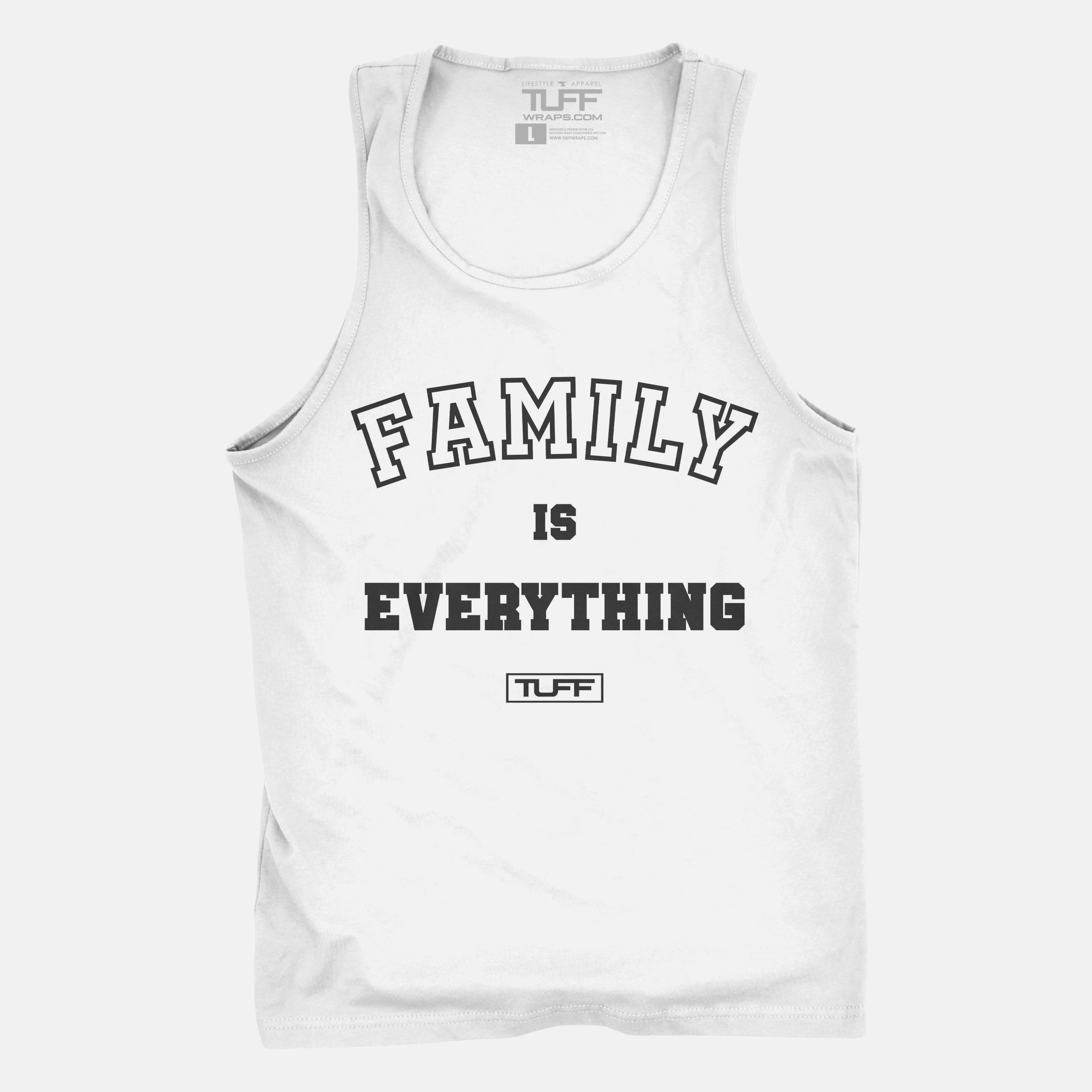 Family Is Everything Tank White / S TuffWraps.com