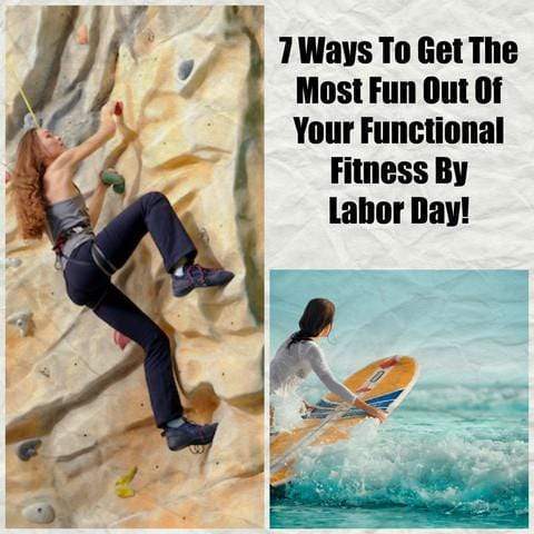 7 Ways To Get The Most Fun Out Of Your Functional Fitness By Labor Day!