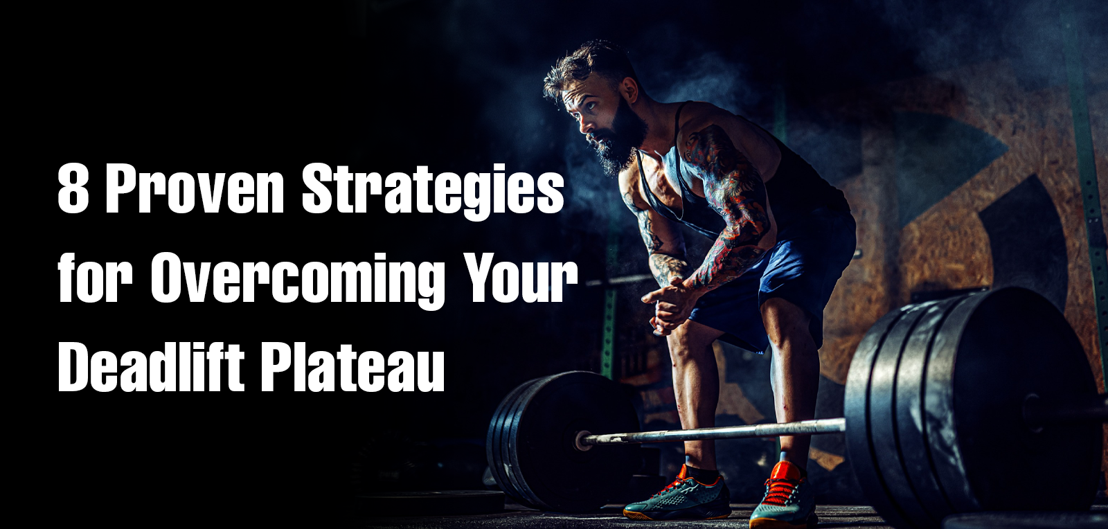8 Proven Strategies for Overcoming Your Deadlift Plateau