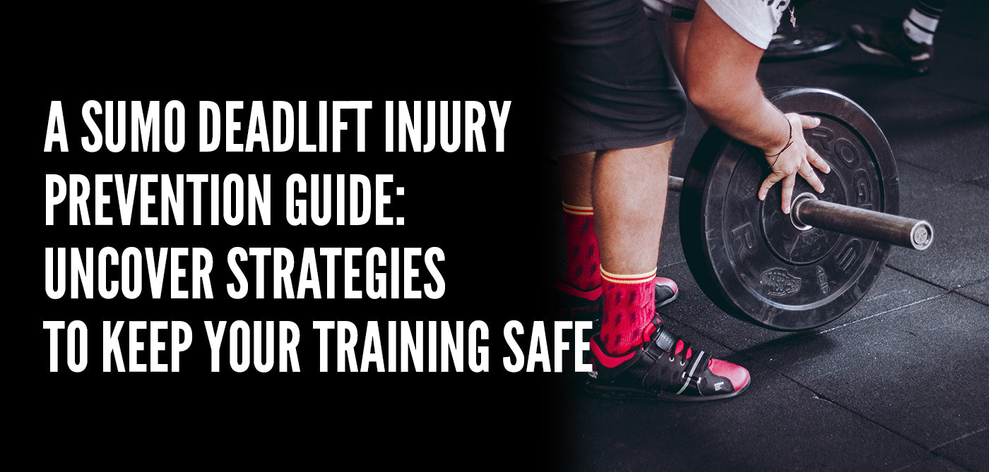 A Sumo Deadlift Injury Prevention Guide: Uncover Strategies to Keep Your Training Safe