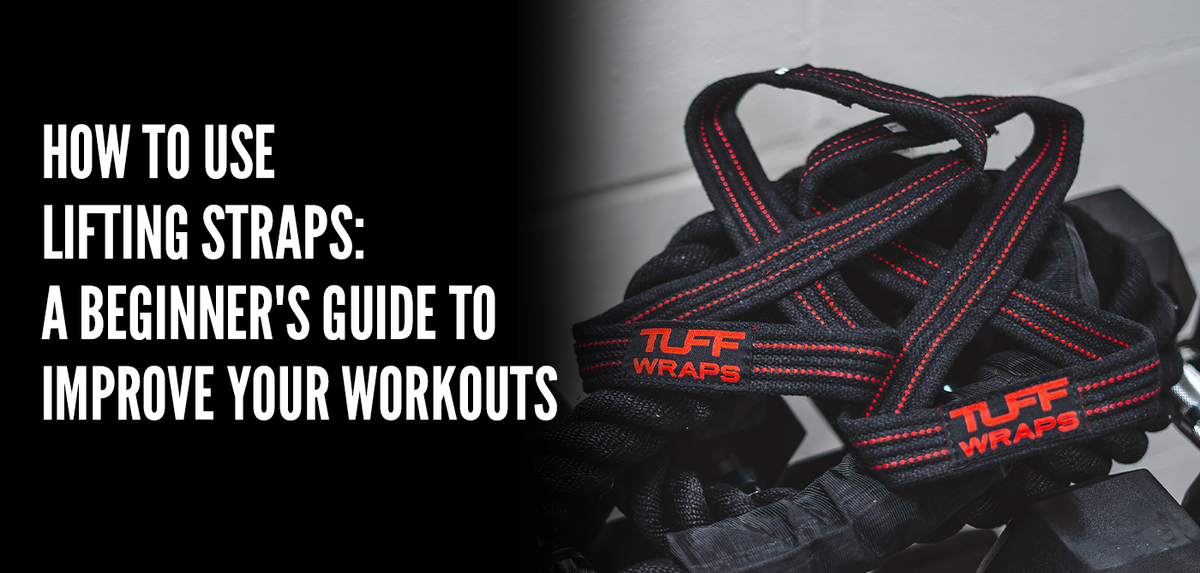 How to Use Lifting Straps | Maximize Your Strength Training – TuffWraps.com