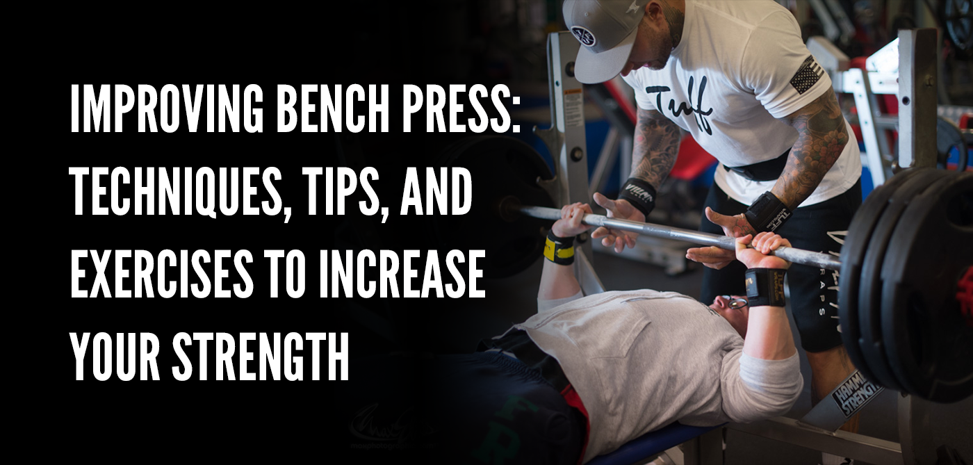 Improving Bench Press: Techniques, Tips, and Exercises to Increase Your Strength