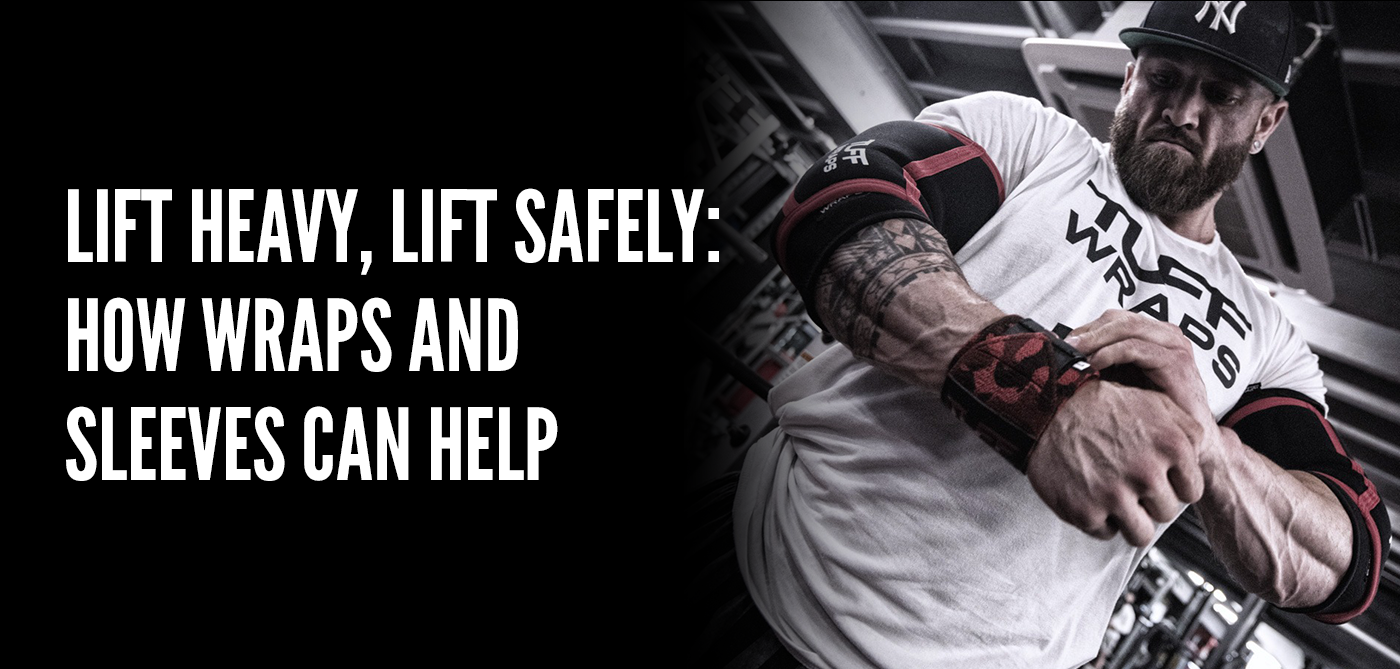 Lift Heavy, Lift Safely: How Wraps and Sleeves Can Help