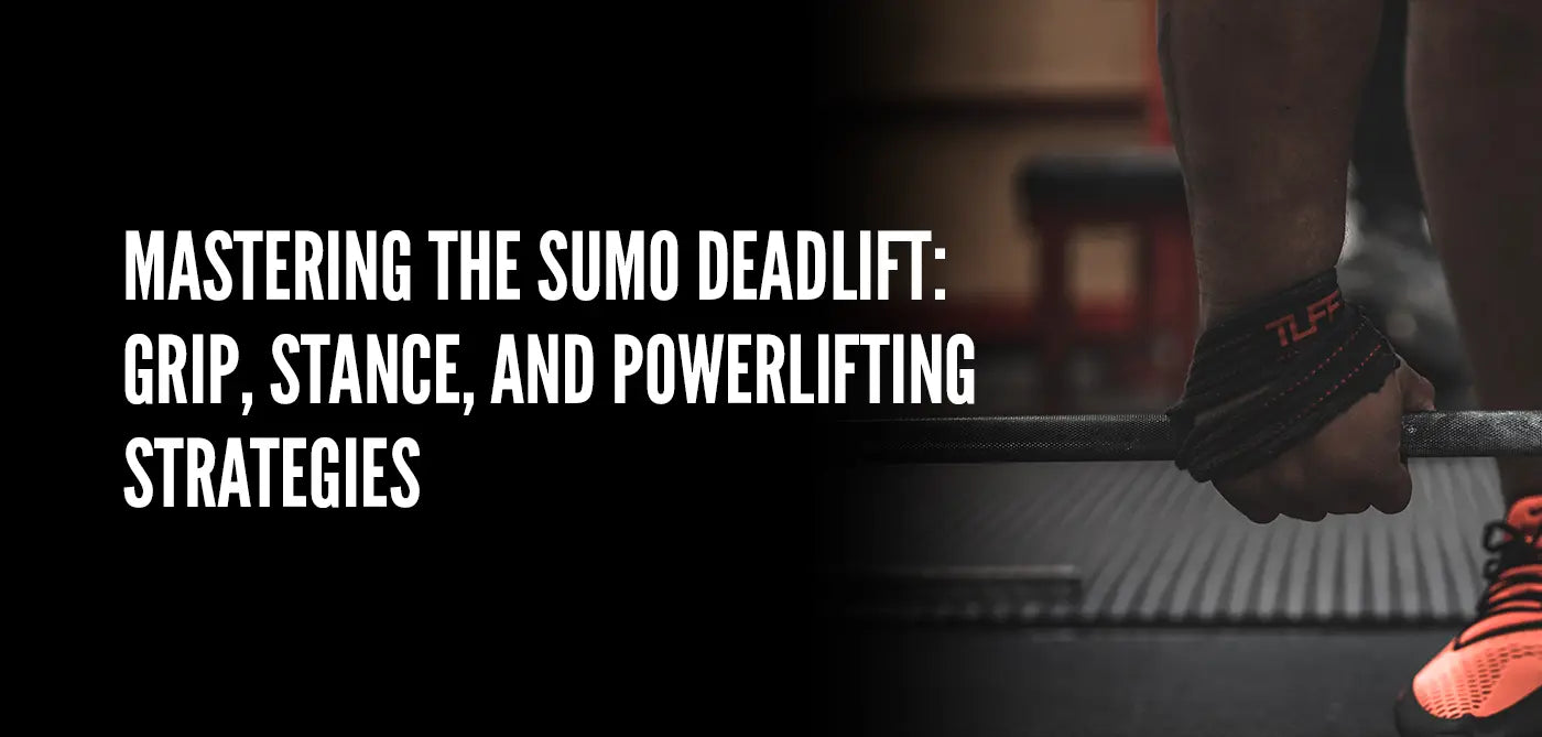 Mastering the Sumo Deadlift: Grip, Stance, and Powerlifting Strategies