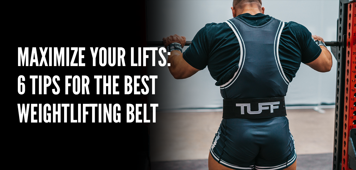 Maximize Your Lifts: 6 Tips for the Best Weightlifting Belt