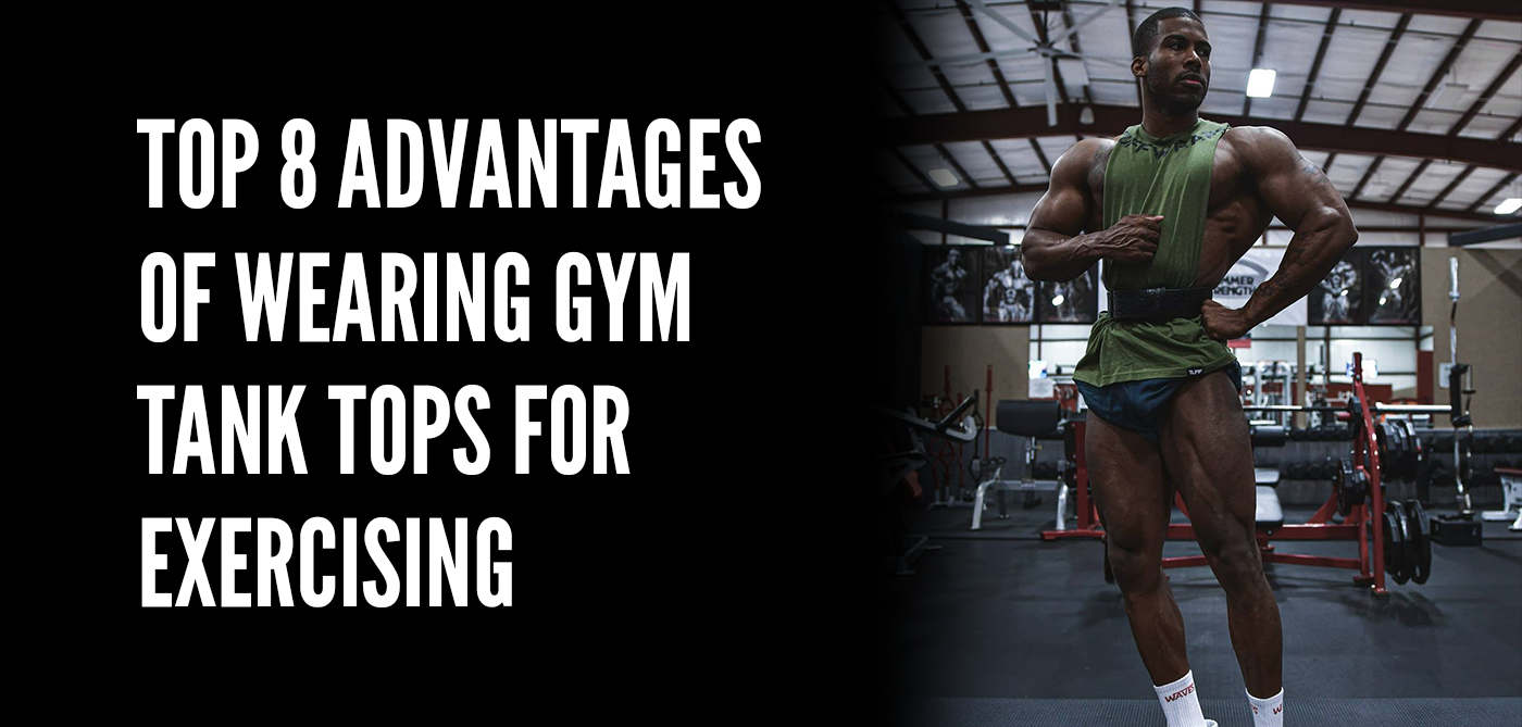 https://www.tuffwraps.com/cdn/shop/articles/Top_8_Advantages_of_Wearing_Gym_Tank_Tops_for_Exercising_1600x.png?v=1678123513