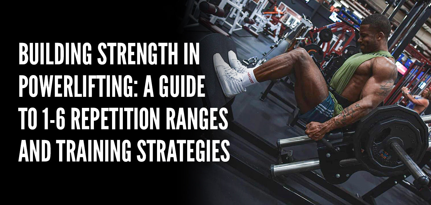 Building Strength in Powerlifting: A Guide to 1-6 Repetition Ranges and Training Strategies