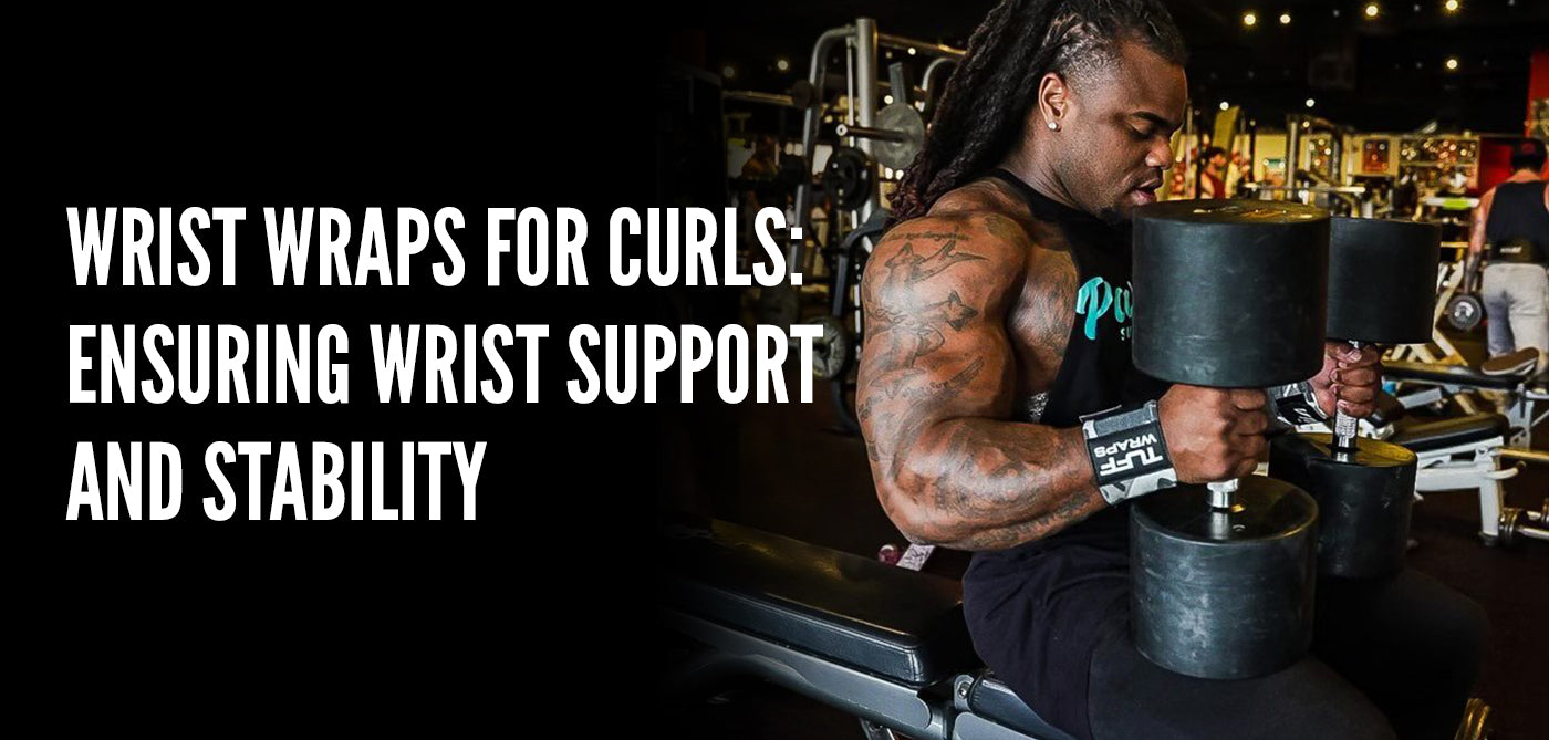 Wrist Wraps for Curls: Ensuring Wrist Support and Stability