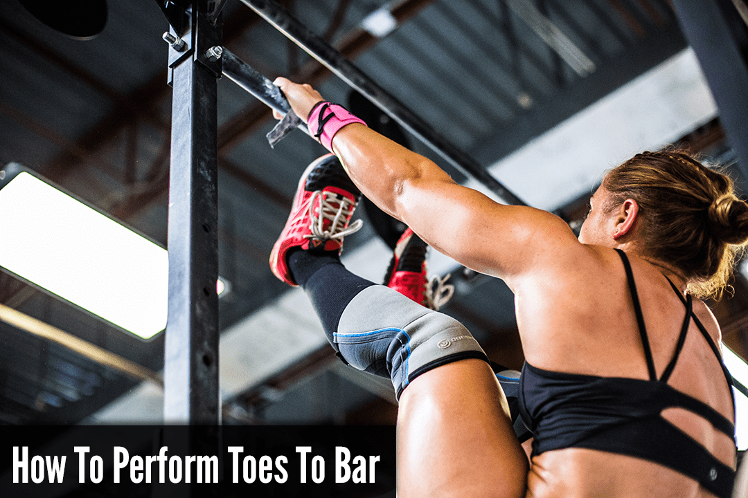 How To Perform Toes To Bar