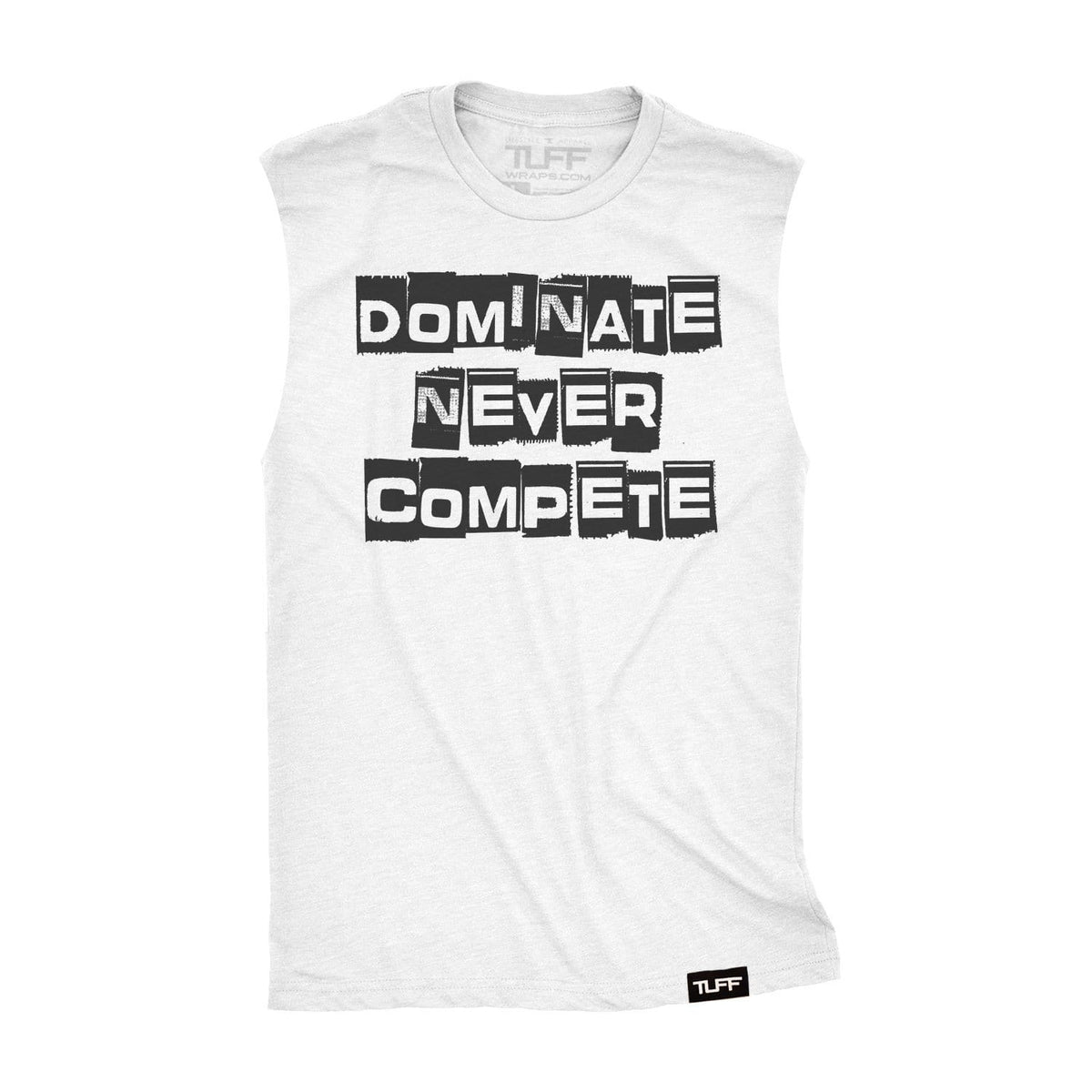 Dominate Never Compete Raw Edge Muscle Tank S / White TuffWraps.com