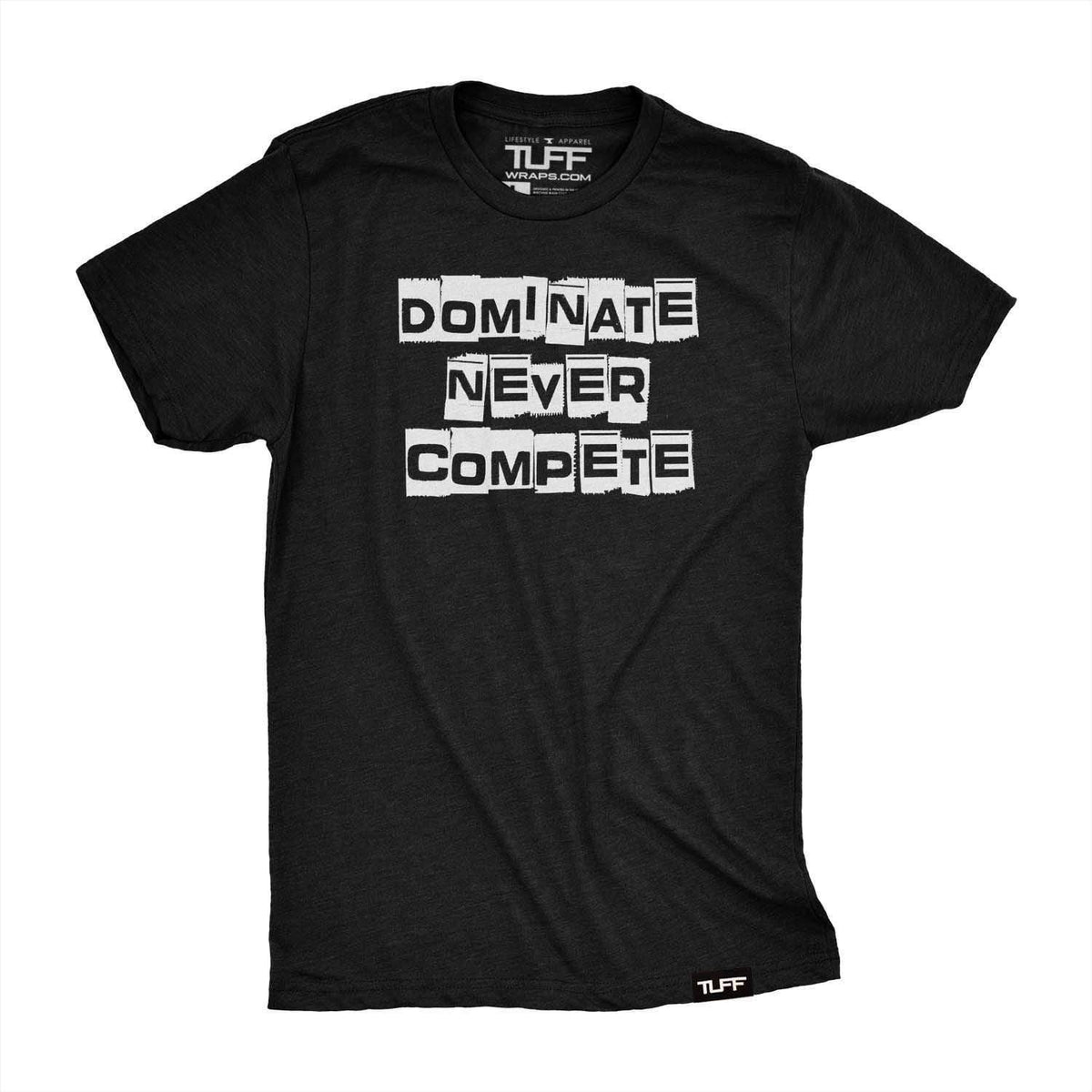Dominate Never Compete Tee S / Black TuffWraps.com