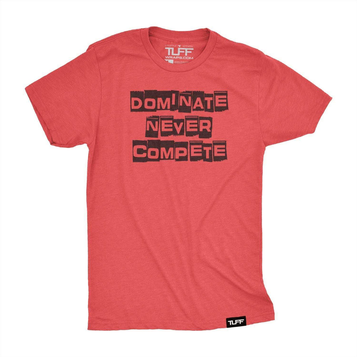 Dominate Never Compete Tee S / Vintage Red TuffWraps.com