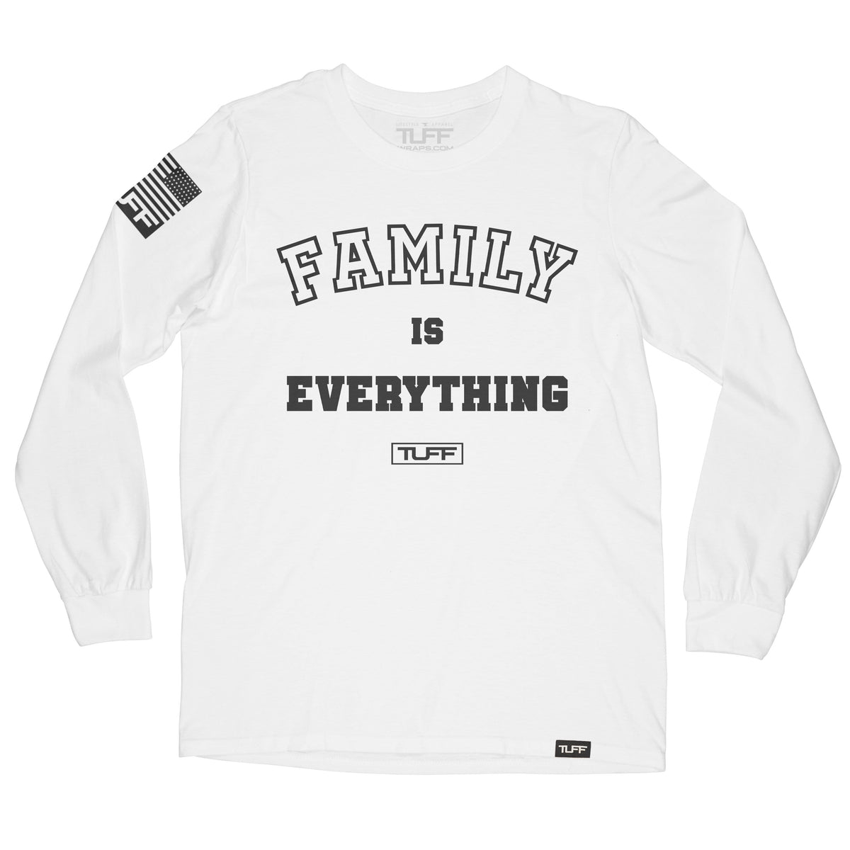 Family Is Everything Long Sleeve Tee S / White TuffWraps.com