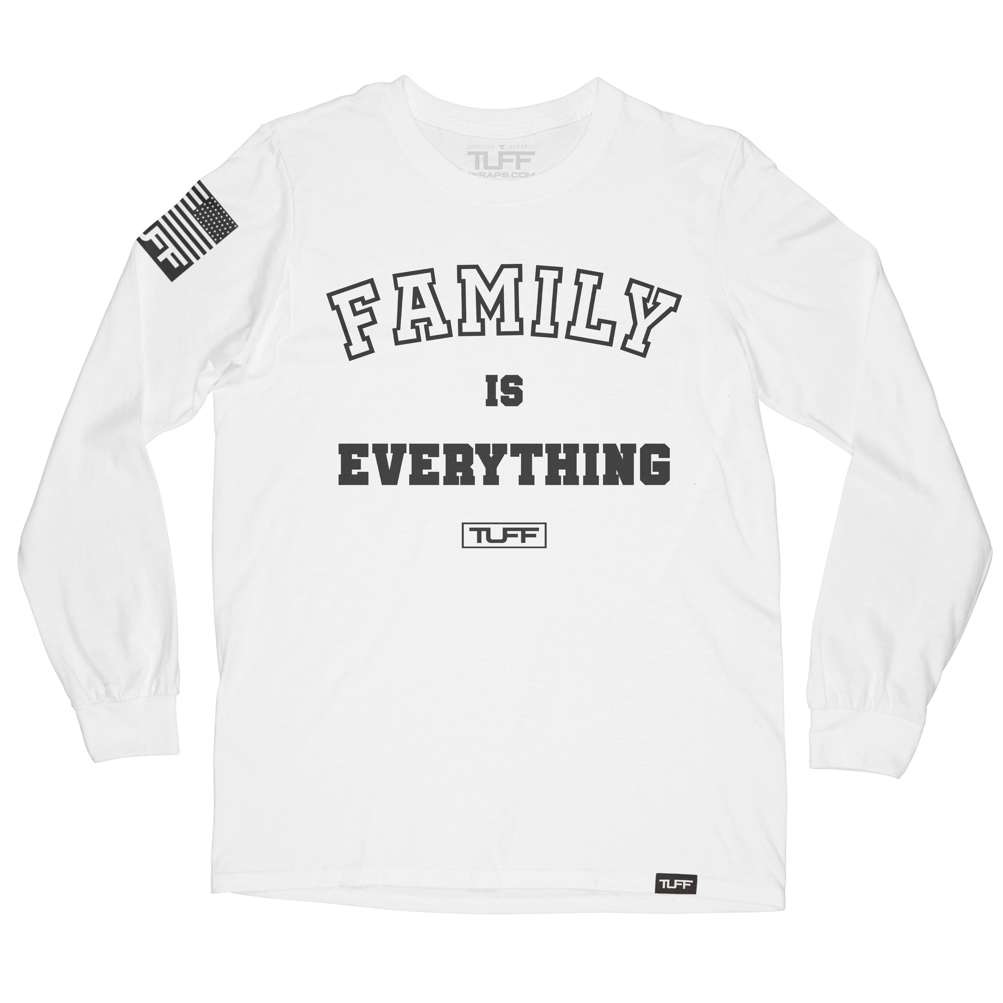 Family Is Everything Long Sleeve Tee S / White TuffWraps.com