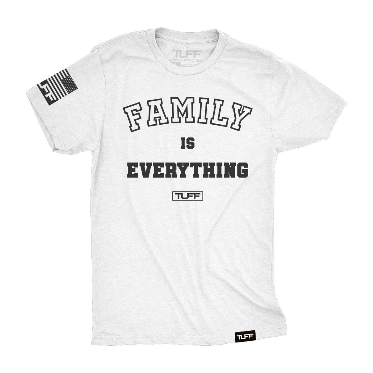 Family Is Everything Tee S / White TuffWraps.com