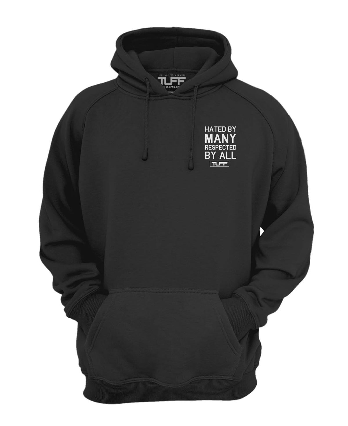 Hated By Many, Respected By All Hooded Sweatshirt TuffWraps.com
