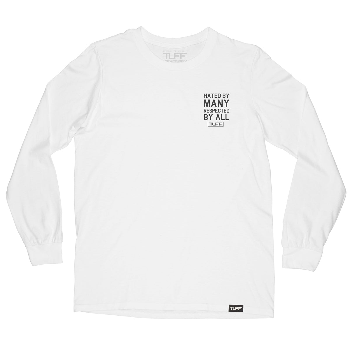 Hated By Many, Respected By All Long Sleeve Tee TuffWraps.com