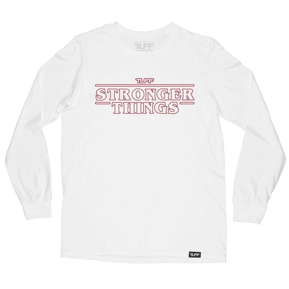 Stronger Things Long Sleeve Tee S / White TuffWraps.com