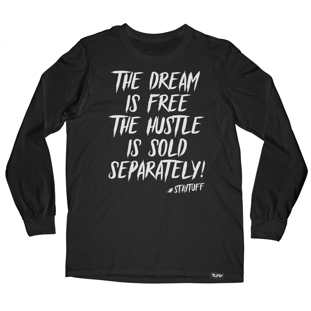 The Dream Is Free The Hustle Is Sold Separately Long Sleeve Tee S / Black TuffWraps.com