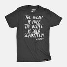 The Dream Is Free The Hustle Is Sold Separately Tee Black / S TuffWraps.com