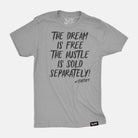 The Dream Is Free The Hustle Is Sold Separately Tee Heather Gray / S TuffWraps.com