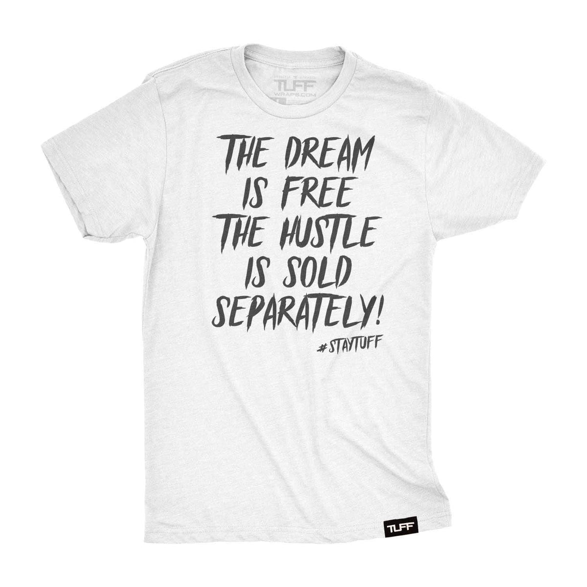 The Dream Is Free The Hustle Is Sold Separately Tee S / White TuffWraps.com