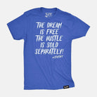 The Dream Is Free The Hustle Is Sold Separately Tee Vintage Blue / S TuffWraps.com