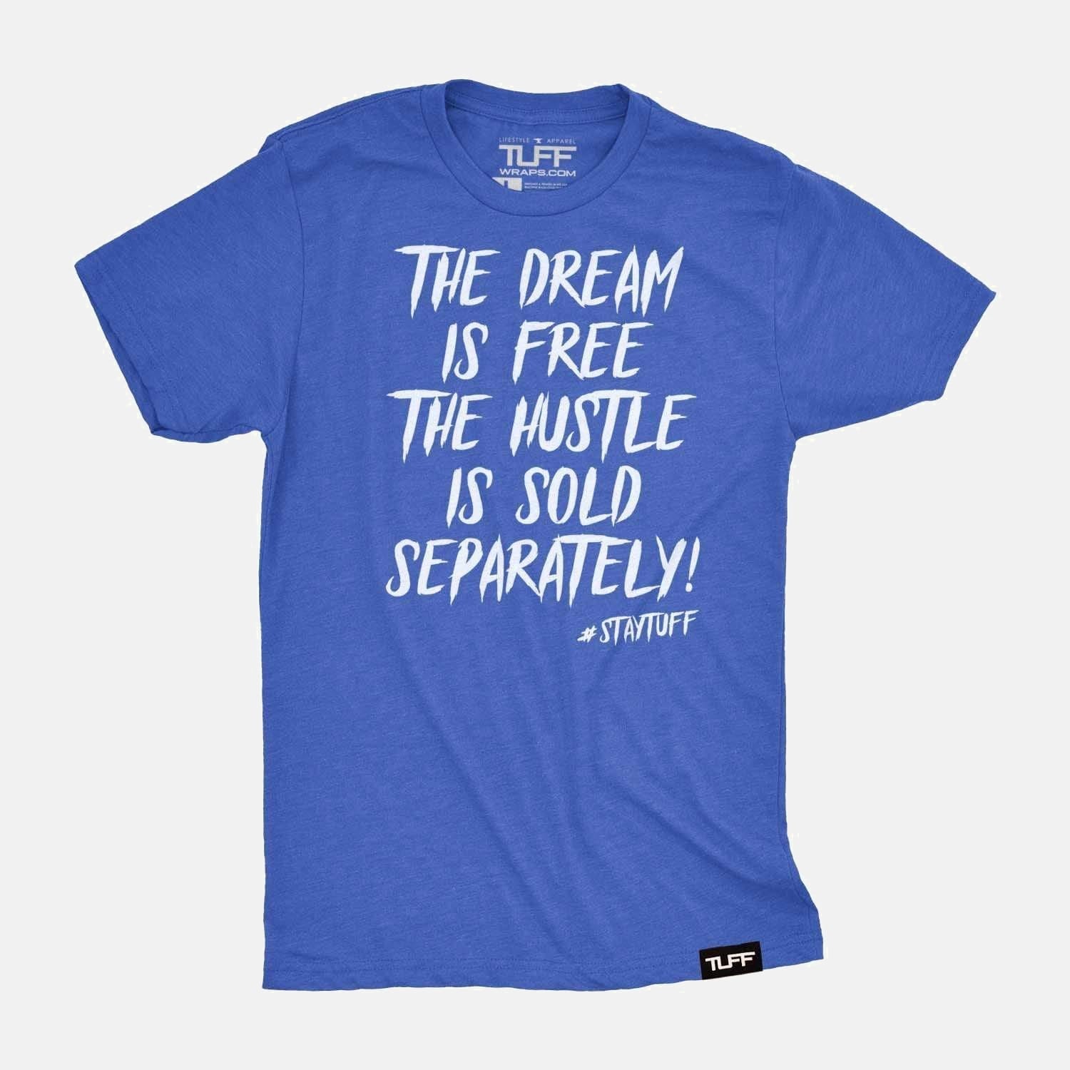 The Dream Is Free The Hustle Is Sold Separately Tee Vintage Blue / S TuffWraps.com