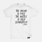 The Dream Is Free The Hustle Is Sold Separately Tee White / S TuffWraps.com