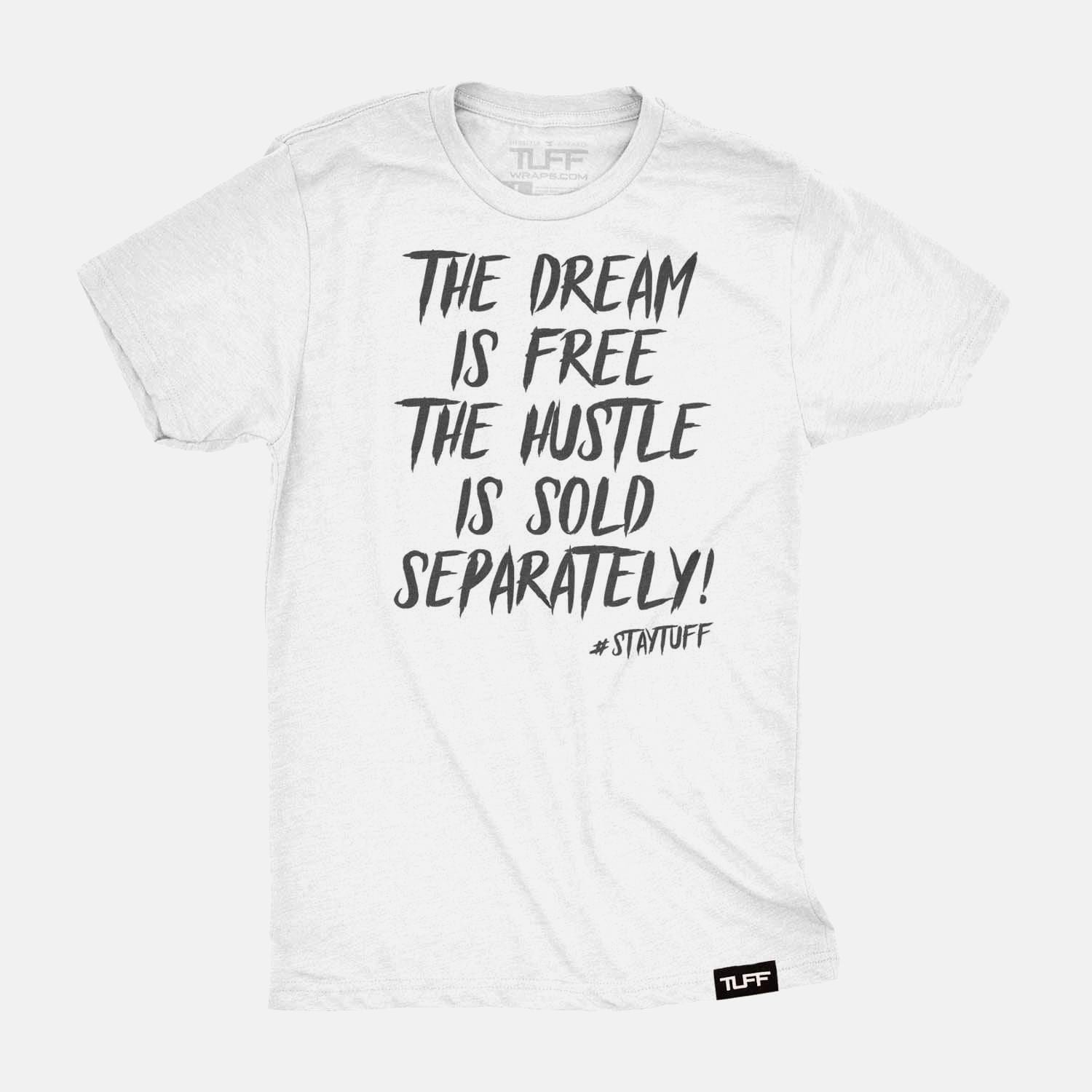 The Dream Is Free The Hustle Is Sold Separately Tee White / S TuffWraps.com